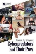 Cyberpredators And Their Prey di Lauren Shapiro edito da Taylor & Francis Ltd