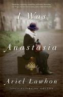 I Was Anastasia di Ariel Lawhon edito da DOUBLEDAY & CO
