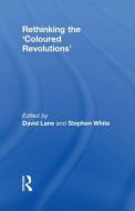 Rethinking the 'Coloured Revolutions' di David Lane edito da Taylor & Francis Ltd