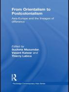 From Orientalism to Postcolonialism di Sucheta Mazumdar edito da Routledge
