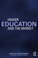 Higher Education and the Market edito da Taylor & Francis Ltd