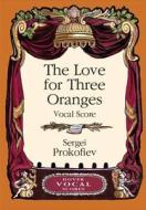 The Love for Three Oranges Vocal Score di Sergei Prokofiev edito da Dover Publications