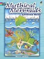 Mythical Mermaids Coloring Book di Marty Noble edito da DOVER PUBN INC