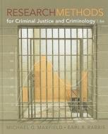 Research Methods for Criminal Justice and Criminology di Michael G. Maxfield, Earl R. Babbie edito da Wadsworth Publishing Company
