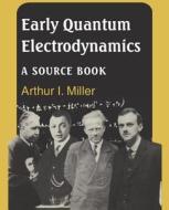 Early Quantum Electrodynamics edito da Cambridge University Press