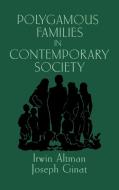 Polygamous Families in Contemporary Society di Irwin Altman, Joseph Ginat edito da Cambridge University Press