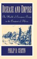 Disease and Empire di Philip D. Curtin edito da Cambridge University Press