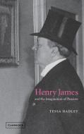 Henry James and the Imagination of Pleasure di Tessa Hadley edito da Cambridge University Press