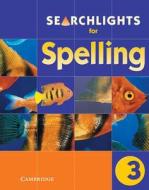 Searchlights For Spelling Year 3 Pupil\'s Book di Chris Buckton, Pie Corbett edito da Cambridge University Press