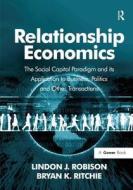 Relationship Economics di Lindon J. Robison, Bryan K. Ritchie edito da Taylor & Francis Ltd