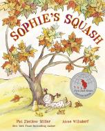 Sophie's Squash di Pat Zietlow Miller, Anne Wilsdorf edito da Random House USA Inc