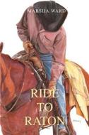 Ride To Raton di Marsha Ward edito da Iuniverse