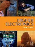 Higher Electronics di Mike James edito da Taylor & Francis Ltd