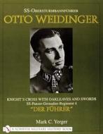 SS-Obersturmbannfuhrer Otto Weidinger: Knight's Crs with Oakleaves and Swords SS-Panzer-Grenadier-Regiment 4 "Der Fuhrer di Mark C. Yerger edito da Schiffer Publishing Ltd