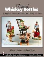 Figural Whiskey Bottles di Melissa Cardona edito da Schiffer Publishing Ltd