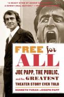 Free for All: Joe Papp, the Public, and the Greatest Theater Story Every Told di Kenneth Turan, Joseph Papp edito da ANCHOR