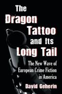 Geherin, D:  The Dragon Tattoo and Its Long Tail di David Geherin edito da McFarland