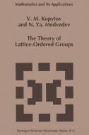 The Theory of Lattice-Ordered Groups di V. M. Kopytov, N. Ya. Medvedev edito da Springer Netherlands