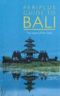 Periplus Guide to Bali: The Island of the Gods di Eric Oey edito da Periplus Editions