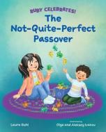 The Not-Quite-Perfect Passover di Laura Gehl edito da WHITMAN ALBERT & CO