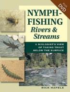 Nymph-fishing Rivers And Streams di Rick Hafele edito da Stackpole Books