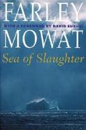 Sea Of Slaughter di Farley Mowat, Darley Mowat edito da Stackpole Books,u.s.