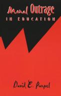 Moral Outrage in Education di David E. Purpel edito da Lang, Peter