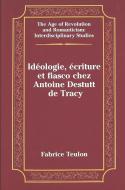 Idéologie, écriture et fiasco chez Antoine Destutt de Tracy di Fabrice Teulon edito da Lang, Peter
