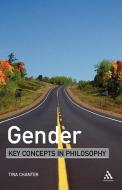 Gender: Key Concepts in Philosophy di Tina Chanter edito da CONTINNUUM 3PL