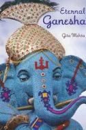 Eternal Ganesha di Gita Mehta edito da Vendome Press