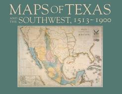 Maps Of Texas And The Souwest, 1513-1900 di James C. Martin, Robert Sidney Martin edito da Texas State Historical Association,u.s.