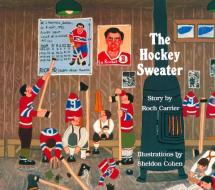 The Hockey Sweater di Roch Carrier edito da TUNDRA BOOKS INC