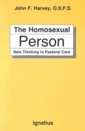 The Homosexual Person: New Thinking in Pastoral Care di John F. Harvey edito da Ignatius Press
