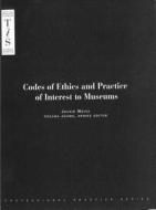 Codes of Ethics and Practice of Interest to Museums di American Alliance of Museums edito da American Alliance of Museums
