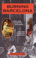 Burning Barcelona di Roger Williams edito da Bristol Book Publishing
