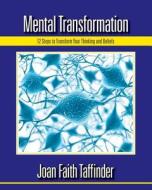 Mental Transformation di Joan Faith Miller, Joan Faith Taffinder edito da Your Transformation