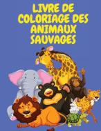 Livre de coloriage des animaux sauvages di Daniel Lewis edito da Paradise K Publish