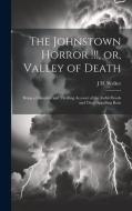 The Johnstown Horror !!!, or, Valley of Death di J H Walker edito da LEGARE STREET PR