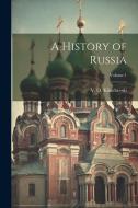 A History of Russia; Volume 1 edito da LEGARE STREET PR