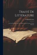 Traité de littérature: Les lois du style avec les moyens de se former à l'art d'écrire di Ferdinand Loise edito da LEGARE STREET PR