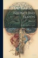 Instinct And Reason: Deduced From Electro-biology di Alfred Smee edito da LEGARE STREET PR