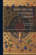Ante-Nicene Christian Library: Translations of the Writings of the Fathers Down to A.D. 325; Volume 8 di James Donaldson, Alexander Roberts edito da LEGARE STREET PR
