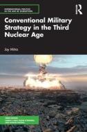 Conventional Military Strategy In The Third Nuclear Age di Joy Mitra edito da Taylor & Francis Ltd