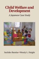 Child Welfare and Development di Sachiko Bamba, Wendy L. Haight edito da Cambridge University Press