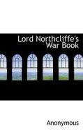 Lord Northcliffe's War Book di Anonymous edito da Bibliolife
