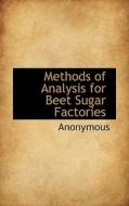 Methods Of Analysis For Beet Sugar Factories di Anonymous edito da Bibliolife