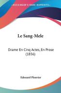 Le Sang-Mele: Drame En Cinq Actes, En Prose (1856) di Edouard Plouvier edito da Kessinger Publishing