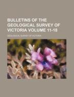 Bulletins of the Geological Survey of Victoria Volume 11-18 di Geological Survey of Victoria edito da Rarebooksclub.com