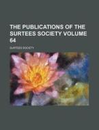 The Publications of the Surtees Society Volume 64 di Surtees Society edito da Rarebooksclub.com