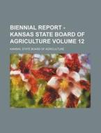 Biennial Report - Kansas State Board of Agriculture Volume 12 di Kansas State Board of Agriculture edito da Rarebooksclub.com